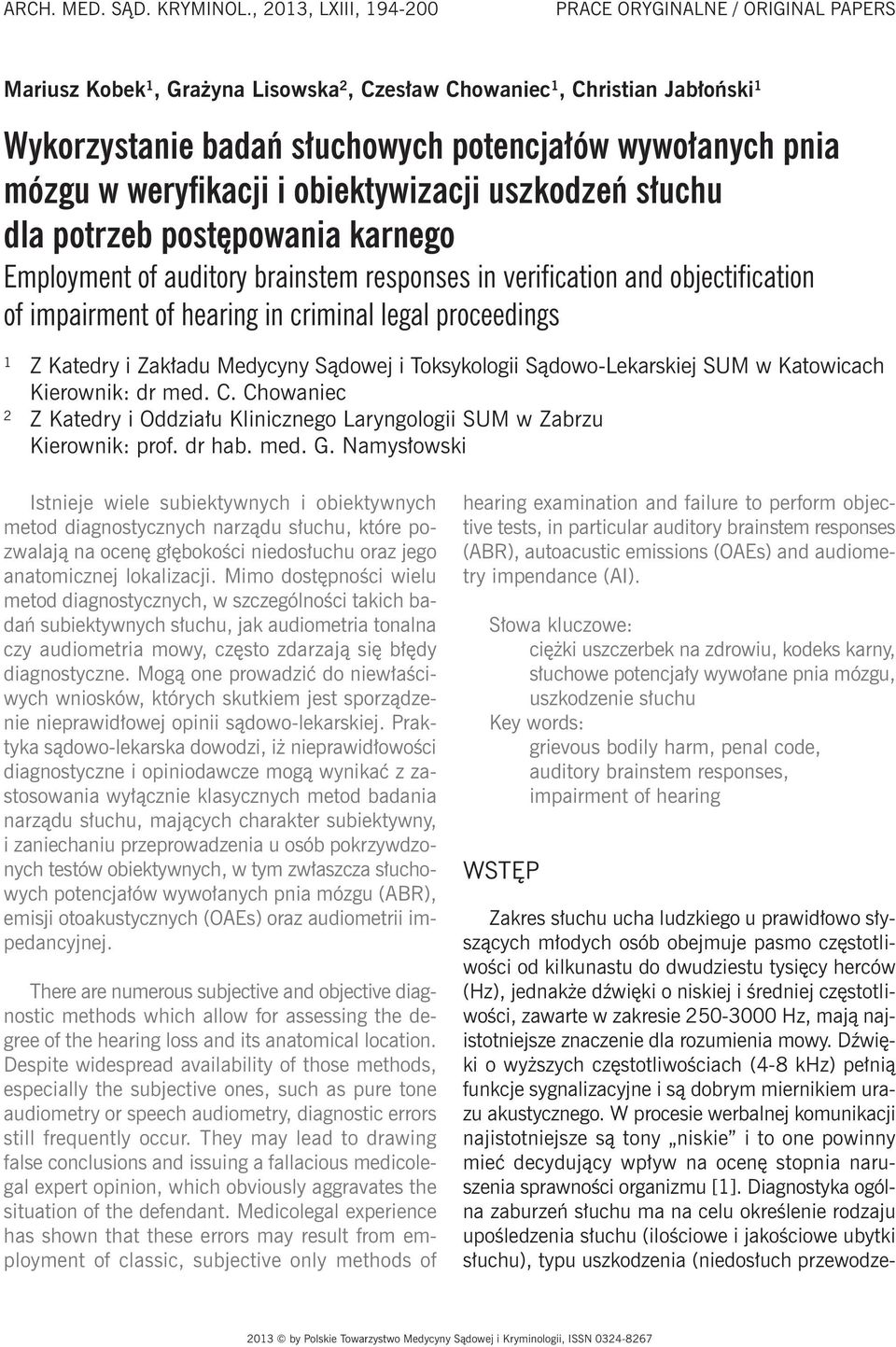 weryfikacji i obiektywizacji uszkodzeń słuchu dla potrzeb postępowania karnego Employment of auditory brainstem responses in verification and objectification of impairment of hearing in criminal