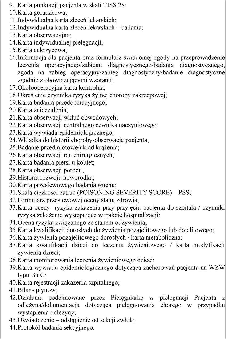 Informacja dla pacjenta oraz formularz świadomej zgody na przeprowadzenie leczenia operacyjnego/zabiegu diagnostycznego/badania diagnostycznego, zgoda na zabieg operacyjny/zabieg