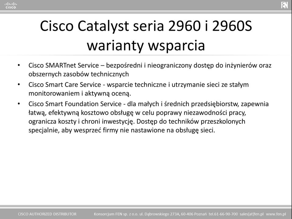 Cisco Smart Foundation Service - dla małych i średnich przedsiębiorstw, zapewnia łatwą, efektywną kosztowo obsługę w celu poprawy