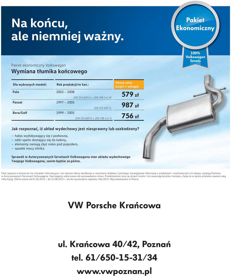 wydechowy jest niesprawny lub uszkodzony? hałas wydobywający się z podwozia, odór spalin dostający się do kabiny, elementy zwisają zbyt nisko pod pojazdem, spadek mocy silnika.