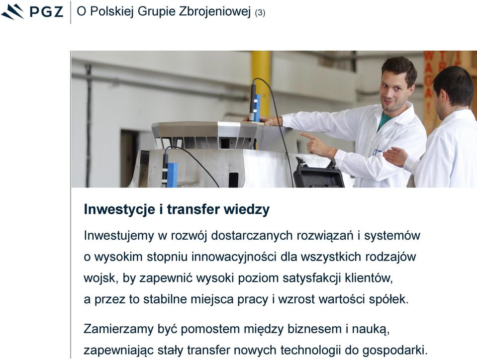 wysoki poziom satysfakcji klientów, a przez to stabilne miejsca pracy i wzrost wartości spółek.