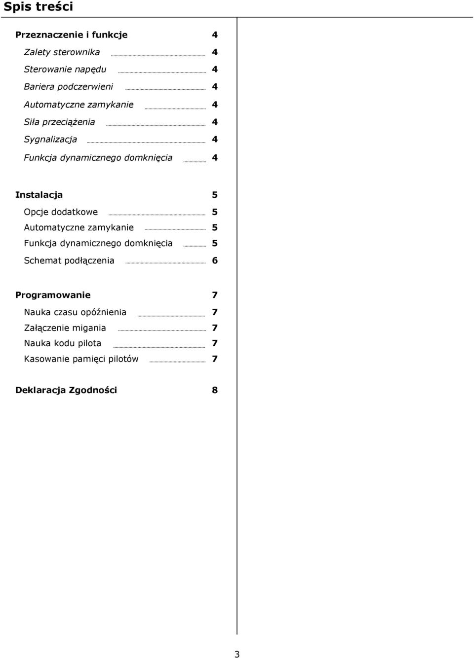 Opcje dodatkowe 5 Automatyczne zamykanie 5 Funkcja dynamicznego domknięcia 5 Schemat podłączenia 6