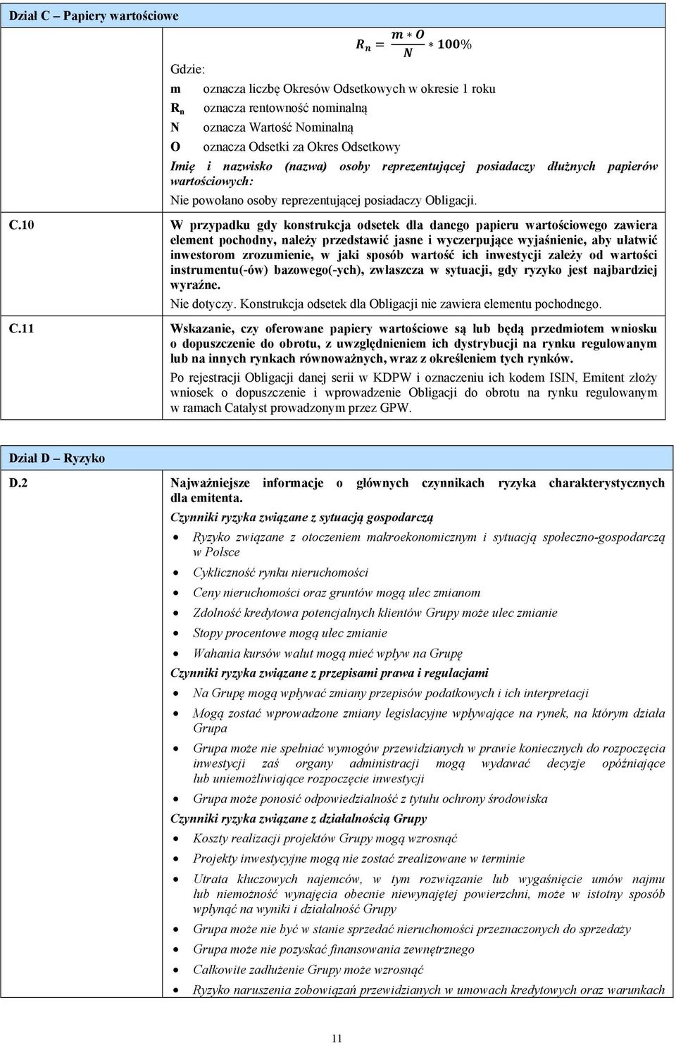 10 W przypadku gdy konstrukcja odsetek dla danego papieru wartościowego zawiera element pochodny, należy przedstawić jasne i wyczerpujące wyjaśnienie, aby ułatwić inwestorom zrozumienie, w jaki