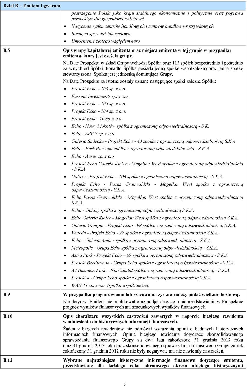 5 Opis grupy kapitałowej emitenta oraz miejsca emitenta w tej grupie w przypadku emitenta, który jest częścią grupy.