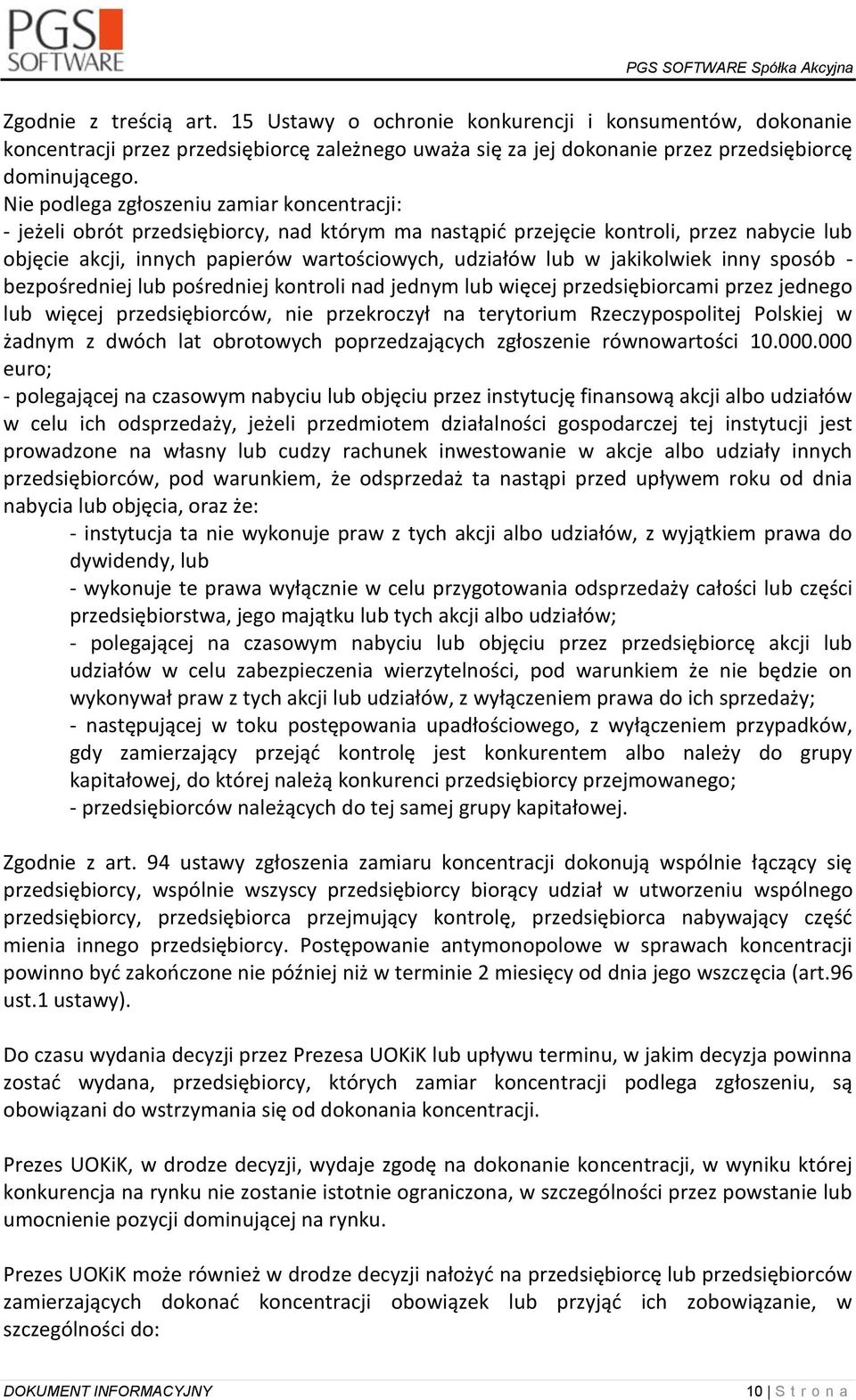 jakikolwiek inny sposób - bezpośredniej lub pośredniej kontroli nad jednym lub więcej przedsiębiorcami przez jednego lub więcej przedsiębiorców, nie przekroczył na terytorium Rzeczypospolitej