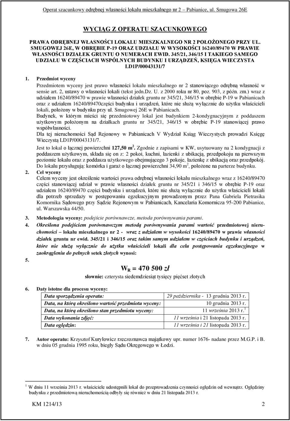 345/21, 346/15 I TAKIEGO SAMEGO UDZIAŁU W CZĘŚCIACH WSPÓLNYCH BUDYNKU I URZĄDZEŃ, KSIĘGA WIECZYSTA LD1P/00043131/7 1.