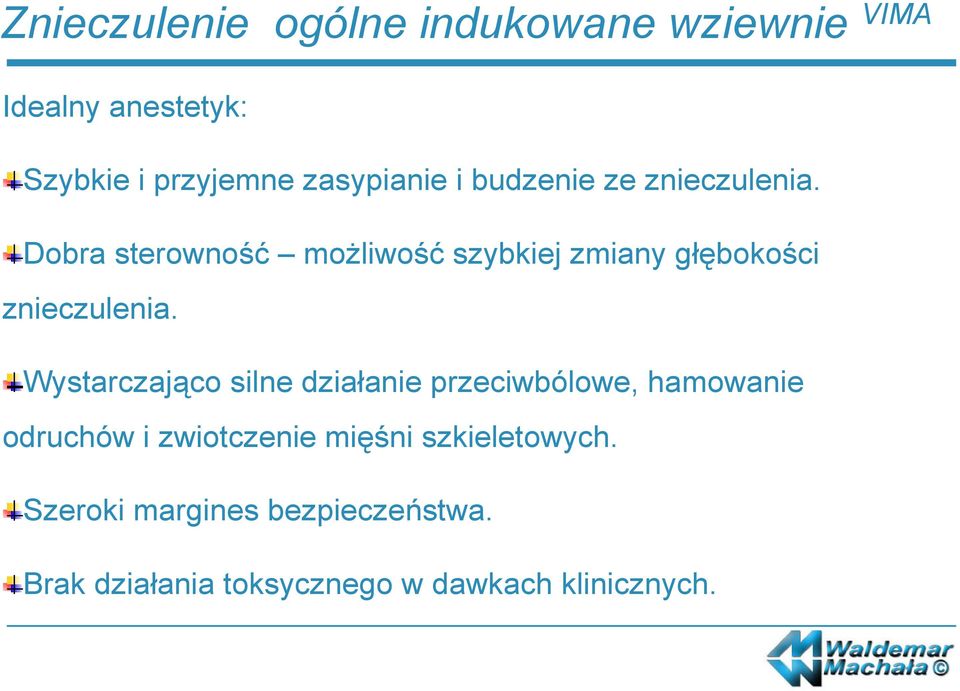 Wystarczająco silne działanie przeciwbólowe, hamowanie odruchów i zwiotczenie