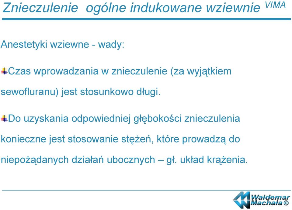 Do uzyskania odpowiedniej głębokości znieczulenia konieczne jest