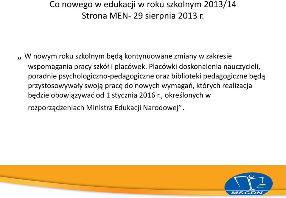 Placówki doskonalenia nauczycieli, poradnie psychologiczno-pedagogiczne oraz biblioteki pedagogiczne będą