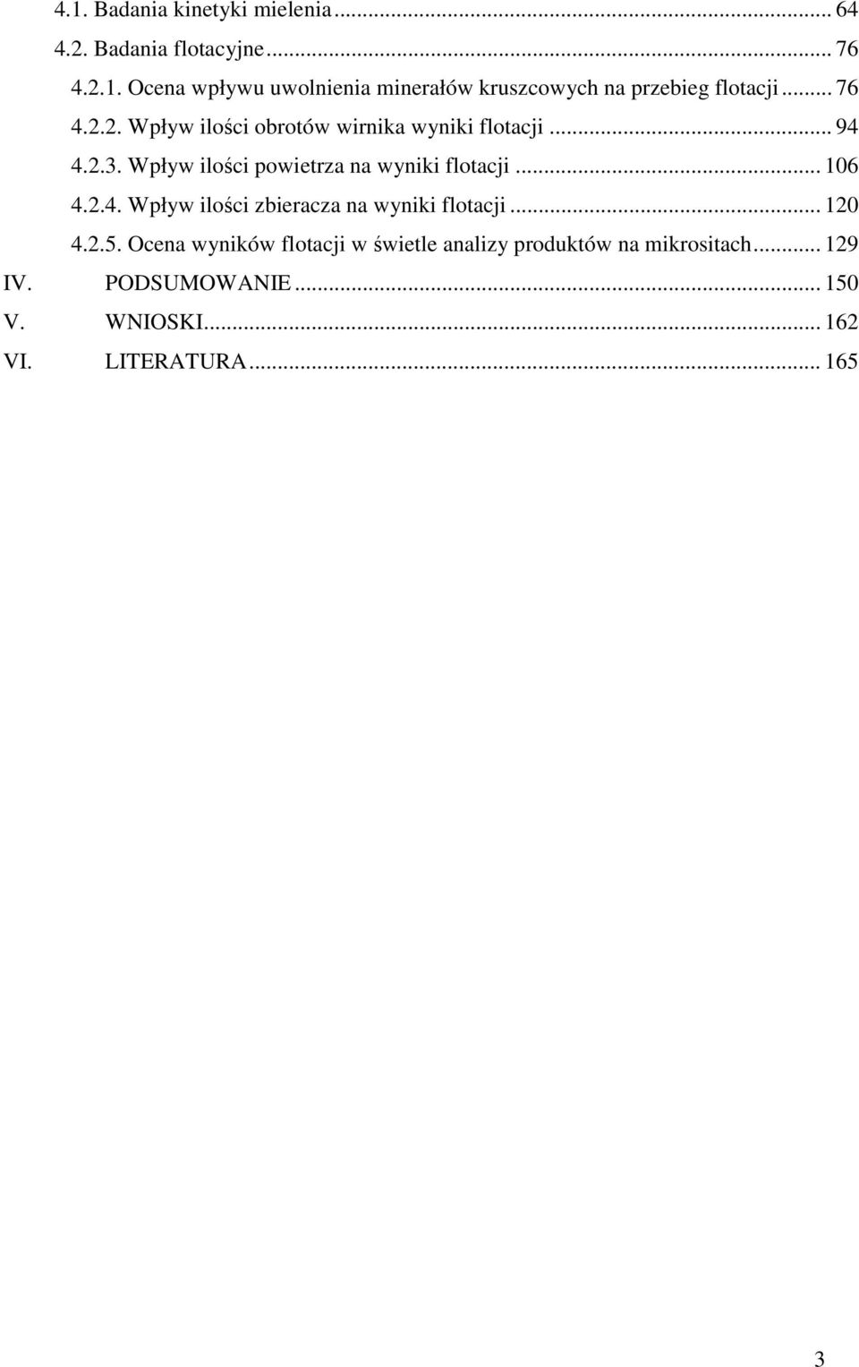 .. 106 4.2.4. Wpływ ilości zbieracza na wyniki flotacji... 120 4.2.5.