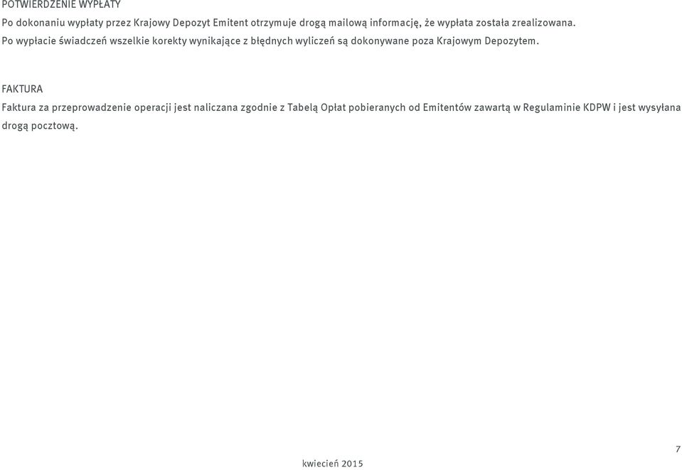 Po wypłacie świadczeń wszelkie korekty wynikające z błędnych wyliczeń są dokonywane poza Krajowym