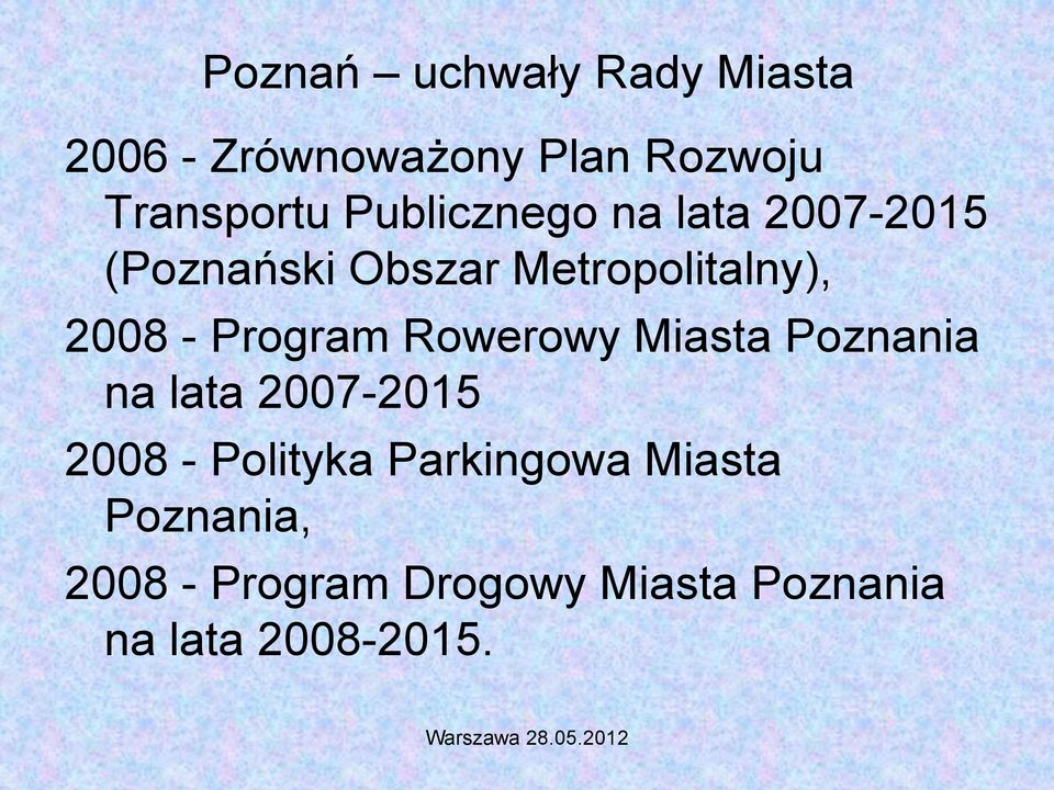 Program Rowerowy Miasta Poznania na lata 2007-2015 2008 - Polityka