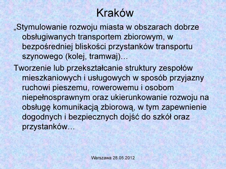 mieszkaniowych i usługowych w sposób przyjazny ruchowi pieszemu, rowerowemu i osobom niepełnosprawnym oraz