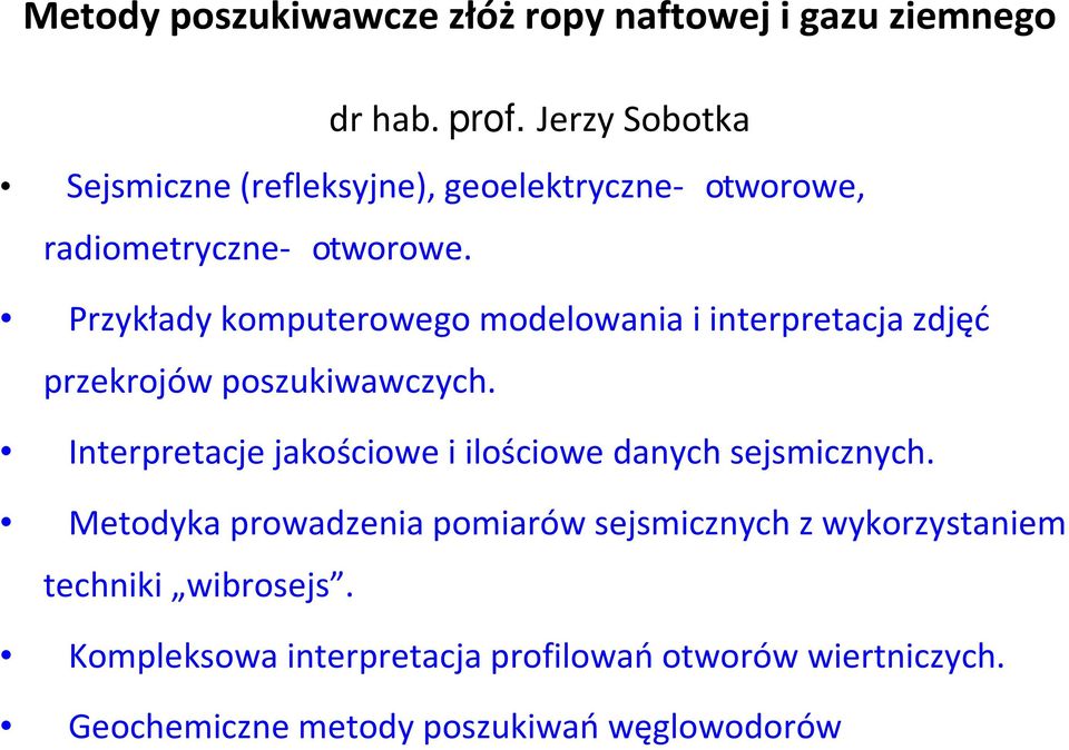 Przykłady komputerowego modelowania i interpretacja zdjęć przekrojów poszukiwawczych.