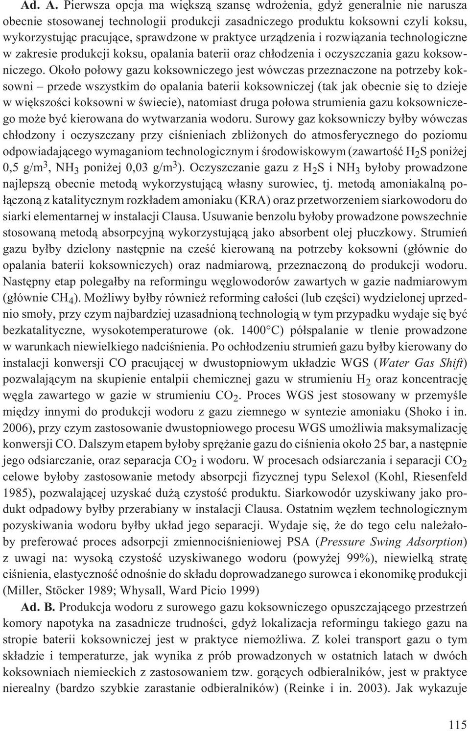 praktyce urz¹dzenia i rozwi¹zania technologiczne w zakresie produkcji koksu, opalania baterii oraz ch³odzenia i oczyszczania gazu koksowniczego.