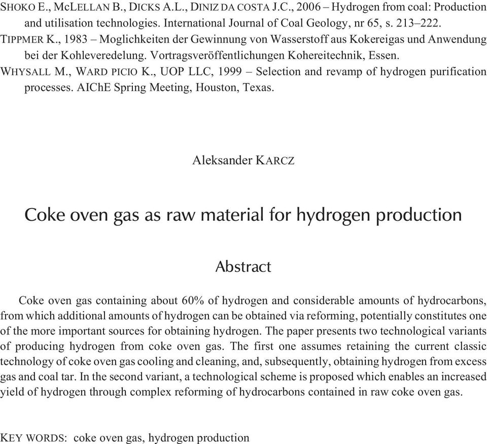 , UOP LLC, 1999 Selection and revamp of hydrogen purification processes. AIChE Spring Meeting, Houston, Texas.