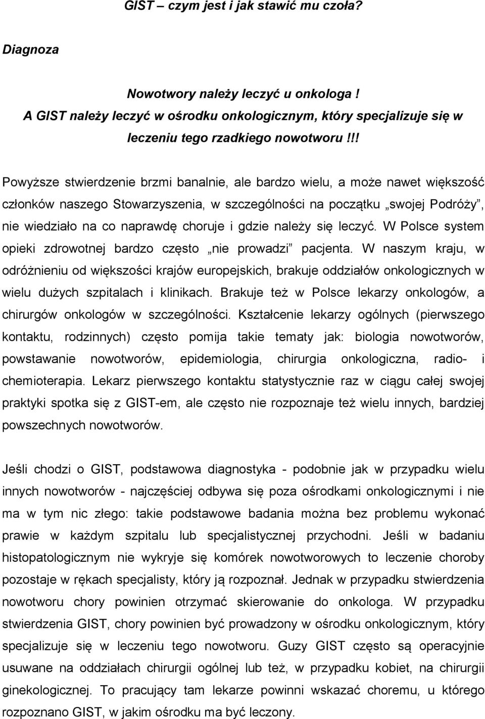 gdzie należy się leczyć. W Polsce system opieki zdrowotnej bardzo często nie prowadzi pacjenta.