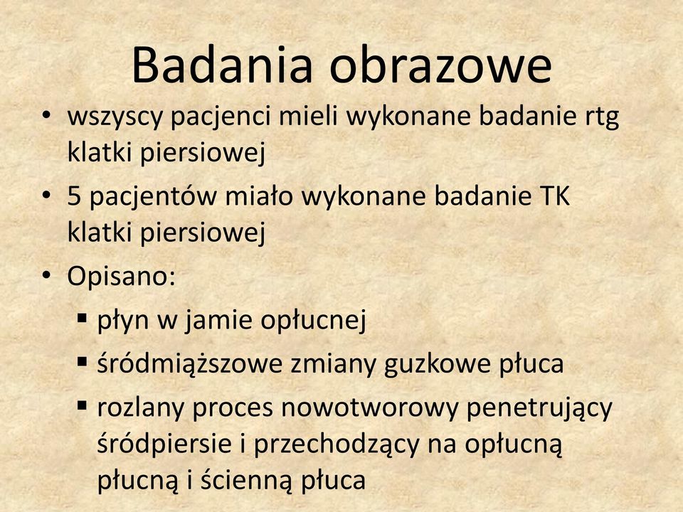 Opisano: płyn w jamie opłucnej śródmiąższowe zmiany guzkowe płuca rozlany