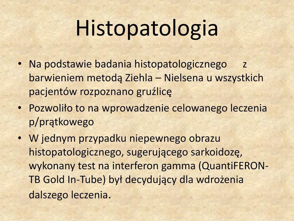 p/prątkowego W jednym przypadku niepewnego obrazu histopatologicznego, sugerującego sarkoidozę,