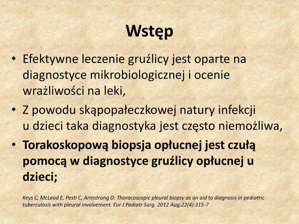 czułą pomocą w diagnostyce gruźlicy opłucnej u dzieci; Keys C, McLeod E, Pesti C, Armstrong D: Thoracoscopic pleural