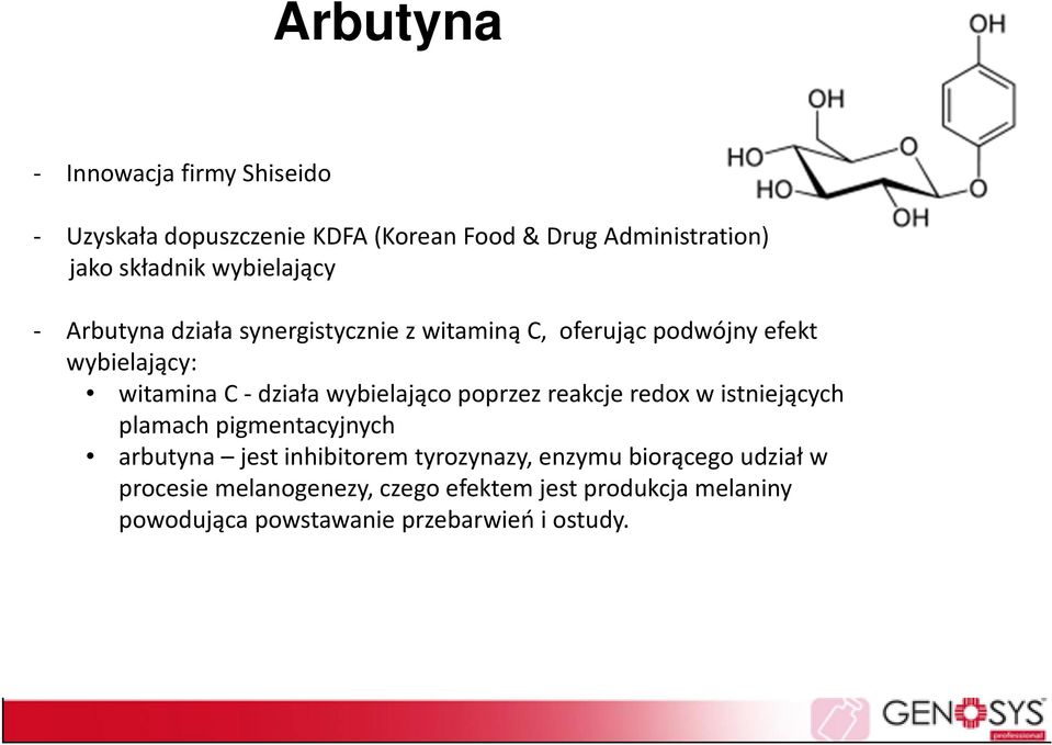 wybielająco poprzez reakcje redoxw istniejących plamach pigmentacyjnych arbutyna jest inhibitorem tyrozynazy, enzymu