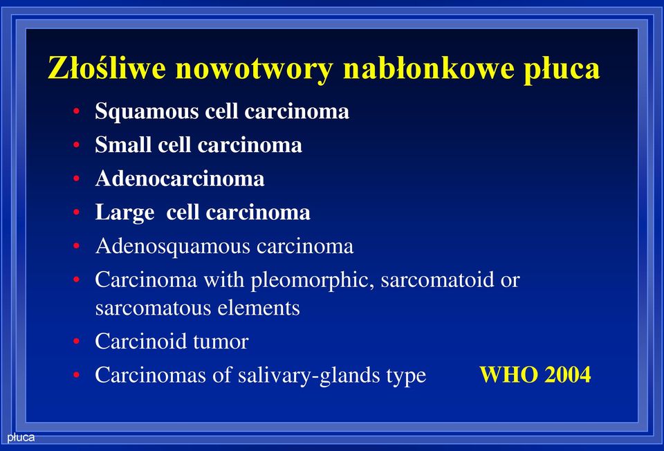 carcinoma Carcinoma with pleomorphic, sarcomatoid or sarcomatous