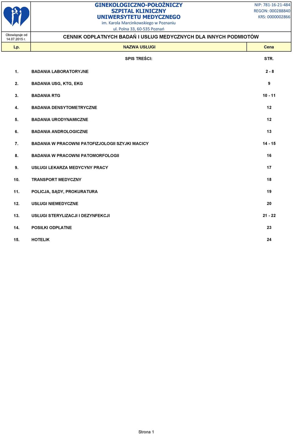 BADANIA W PRACOWNI PATOFIZJOLOGII SZYJKI MACICY 14-15 8. BADANIA W PRACOWNI PATOMORFOLOGII 16 9.