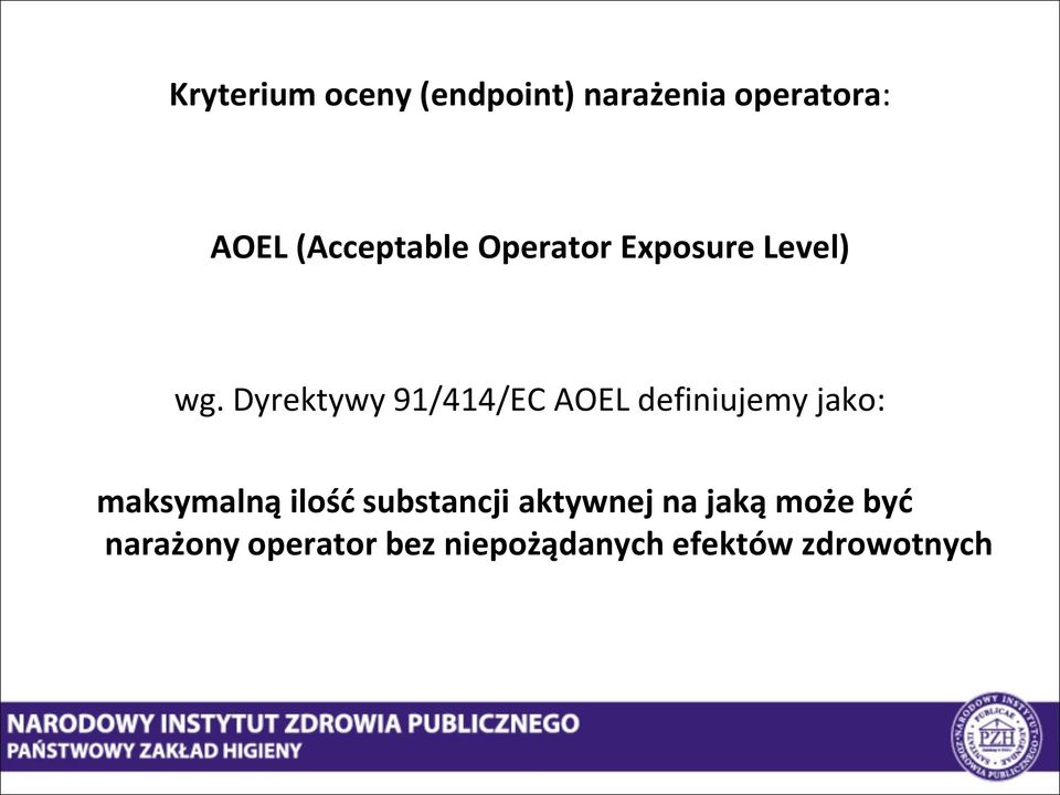 Dyrektywy 91/414/EC AOEL definiujemy jako: maksymalną ilość