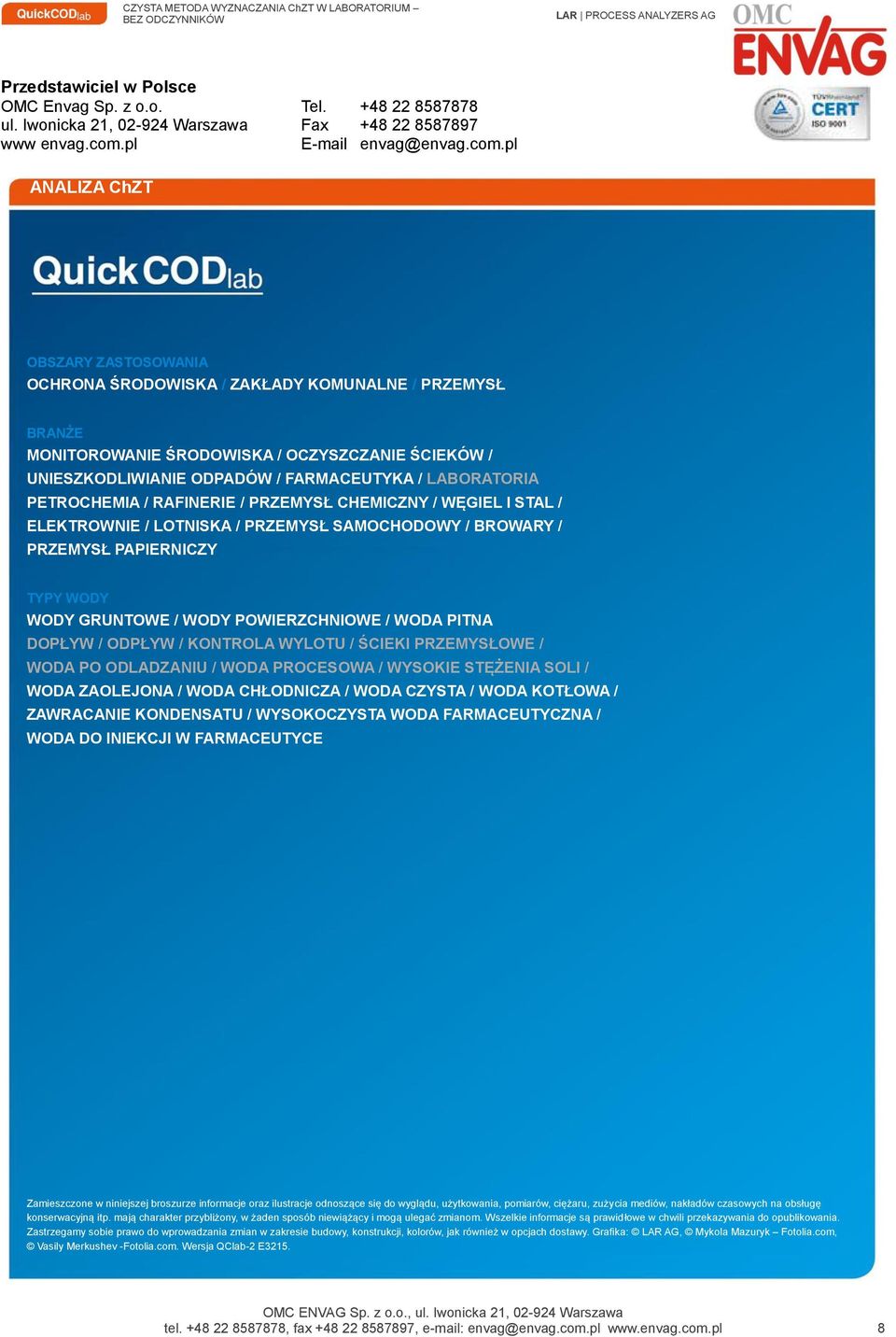pl ANALIZA ChZT OBSZARY ZASTOSOWANIA OCHRONA ŚRODOWISKA / ZAKŁADY KOMUNALNE / PRZEMYSŁ BRANŻE MONITOROWANIE ŚRODOWISKA / OCZYSZCZANIE ŚCIEKÓW / UNIESZKODLIWIANIE ODPADÓW / FARMACEUTYKA / LABORATORIA