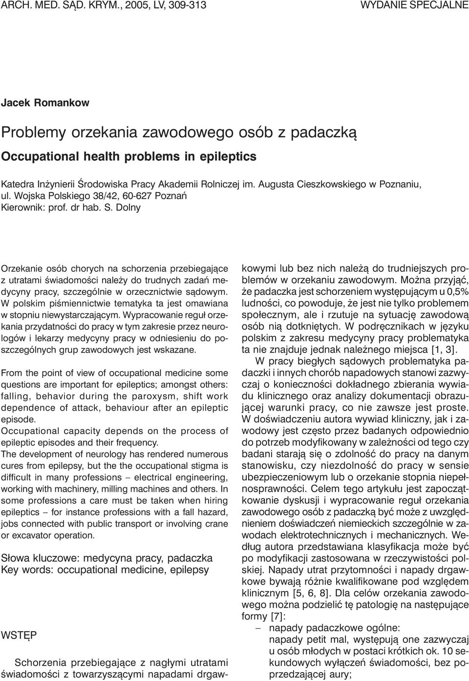 Augusta Cieszkowskiego w Poznaniu, ul. Wojska Polskiego 38/42, 60-627 Poznań Kierownik: prof. dr hab. S.