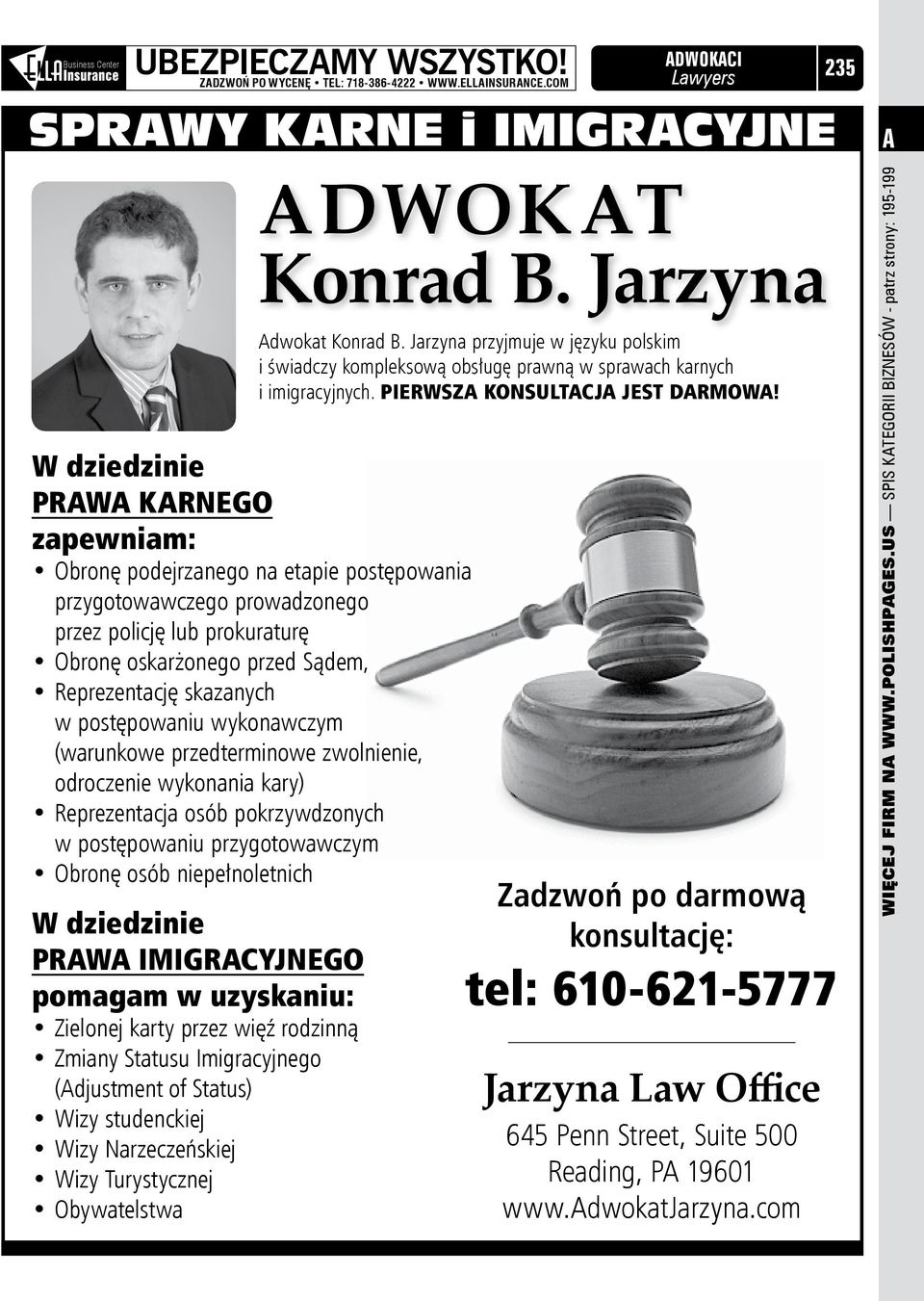 Sądem, Reprezentację skazanych w postępowaniu wykonawczym (warunkowe przedterminowe zwolnienie, odroczenie wykonania kary) Reprezentacja osób pokrzywdzonych w postępowaniu przygotowawczym Obronę osób