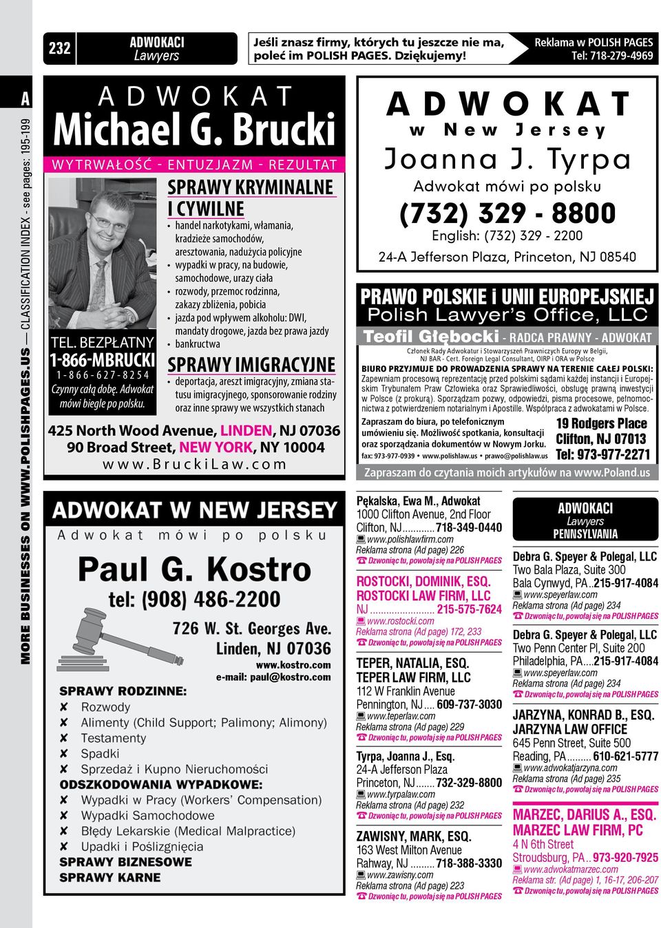 Sprawy kryminalne i cywilne handel narkotykami, włamania, kradzieże samochodów, aresztowania, nadużycia policyjne wypadki w pracy, na budowie, samochodowe, urazy ciała rozwody, przemoc rodzinna,