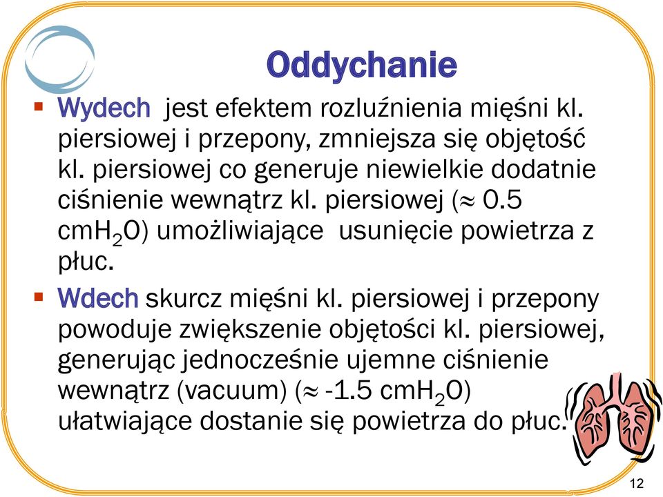 5 cmh 2 O) umożliwiające usunięcie powietrza z płuc. Wdech skurcz mięśni kl.