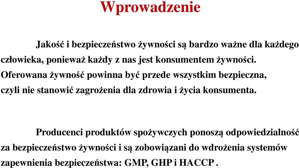 Oferowana żywność powinna być przede wszystkim bezpieczna, czyli nie stanowić zagrożenia dla zdrowia i