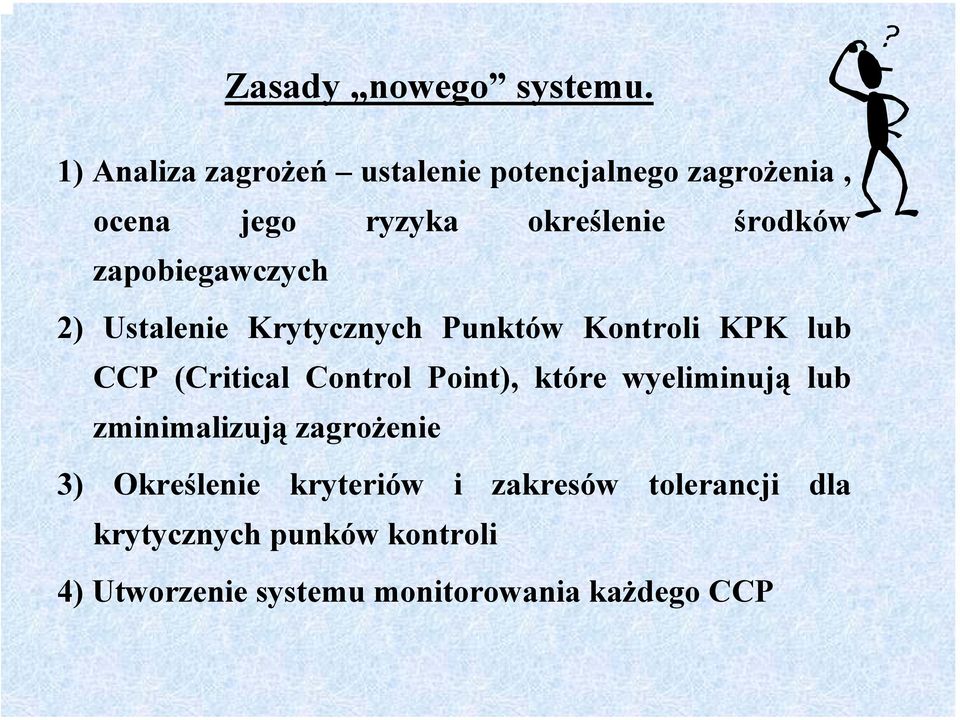 zapobiegawczych 2) Ustalenie Krytycznych Punktów Kontroli KPK lub CCP (Critical Control Point),