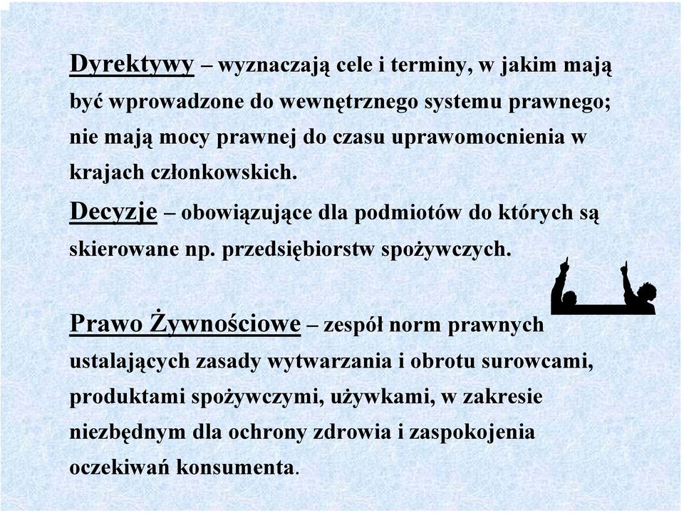 Decyzje obowiązujące dla podmiotów do których są skierowane np. przedsiębiorstw spożywczych.