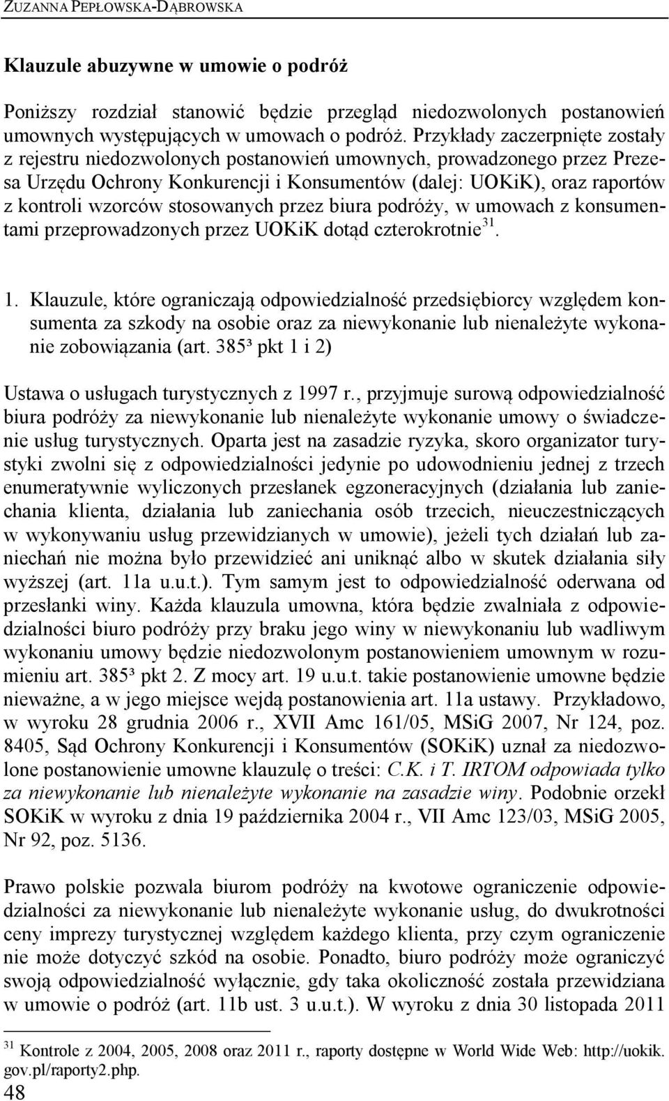 stosowanych przez biura podróży, w umowach z konsumentami przeprowadzonych przez UOKiK dotąd czterokrotnie 31. 1.