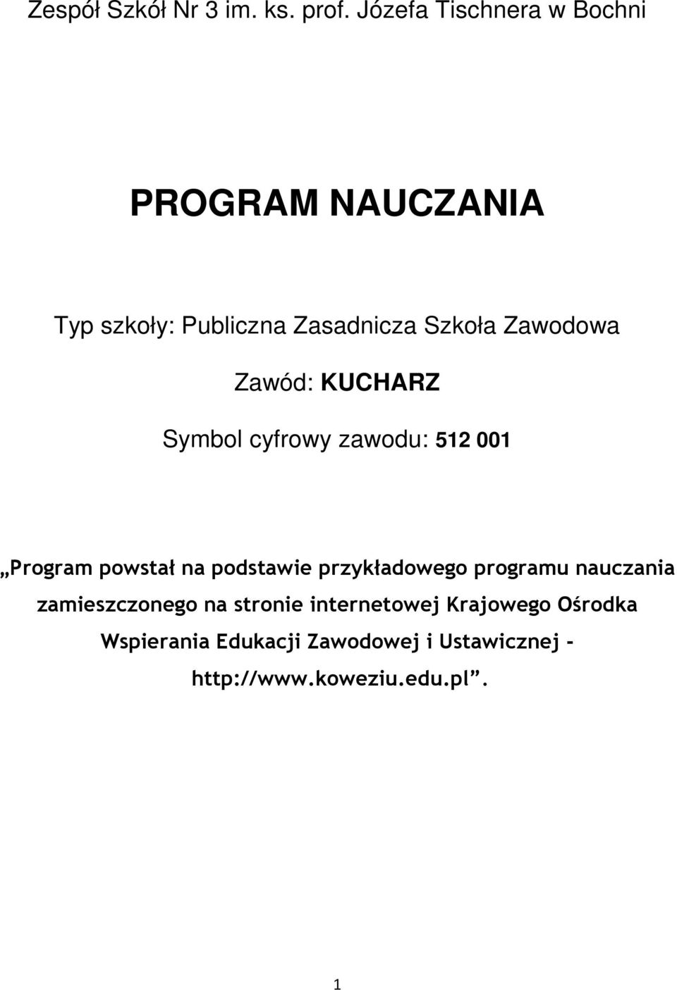 Zawód: KUHARZ Symbol cyfrowy zawodu: 512 001 rogram powstał na podstawie przykładowego