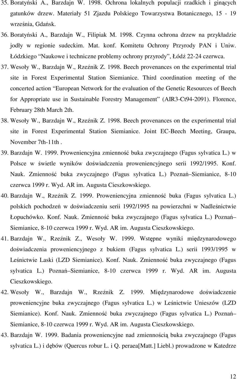 Wesoły W., Barzdajn W., Rzeźnik Z. 1998. Beech provenances on the experimental trial site in Forest Experimental Station Siemianice.