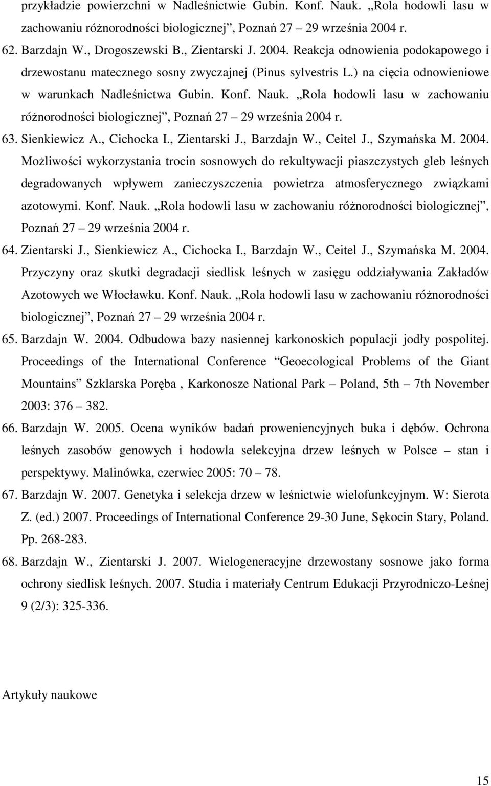 Rola hodowli lasu w zachowaniu róŝnorodności biologicznej, Poznań 27 29 września 2004 