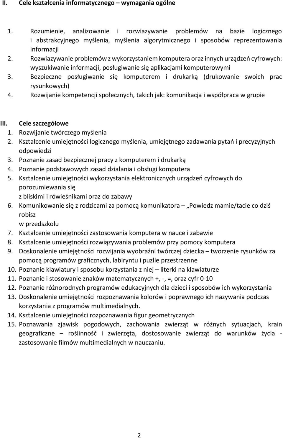 Rozwiazywanie problemów z wykorzystaniem komputera oraz innych urządzeń cyfrowych: wyszukiwanie informacji, posługiwanie się aplikacjami komputerowymi 3.