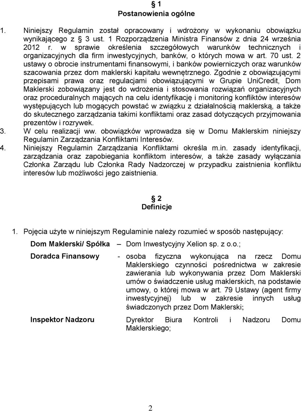 2 ustawy o obrocie instrumentami finansowymi, i banków powierniczych oraz warunków szacowania przez dom maklerski kapitału wewnętrznego.