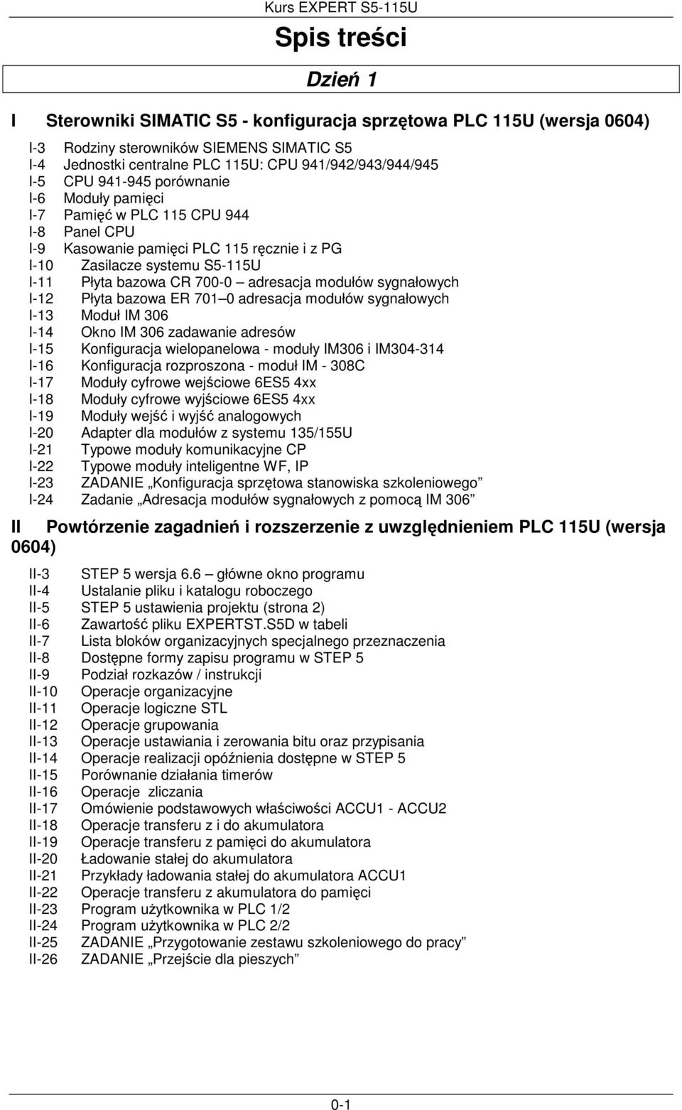 sygnałowych I-12 Płyta bazowa ER 701 0 adresacja modułów sygnałowych I-13 Moduł IM 306 I-14 Okno IM 306 zadawanie adresów I-15 Konfiguracja wielopanelowa - moduły IM306 i IM304-314 I-16 Konfiguracja