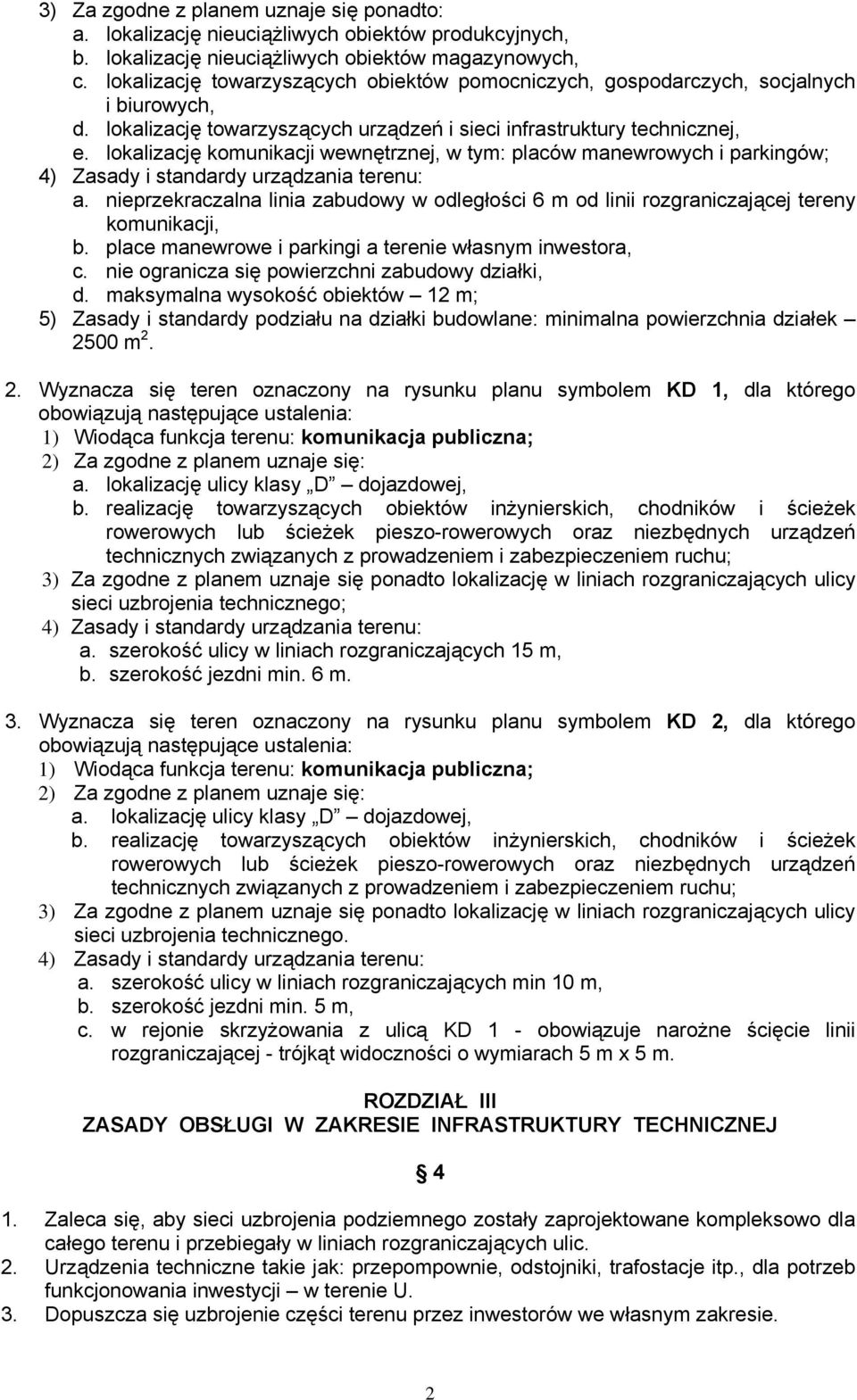 lokalizację komunikacji wewnętrznej, w tym: placów manewrowych i parkingów; a. nieprzekraczalna linia zabudowy w odległości 6 m od linii rozgraniczającej tereny komunikacji, b.