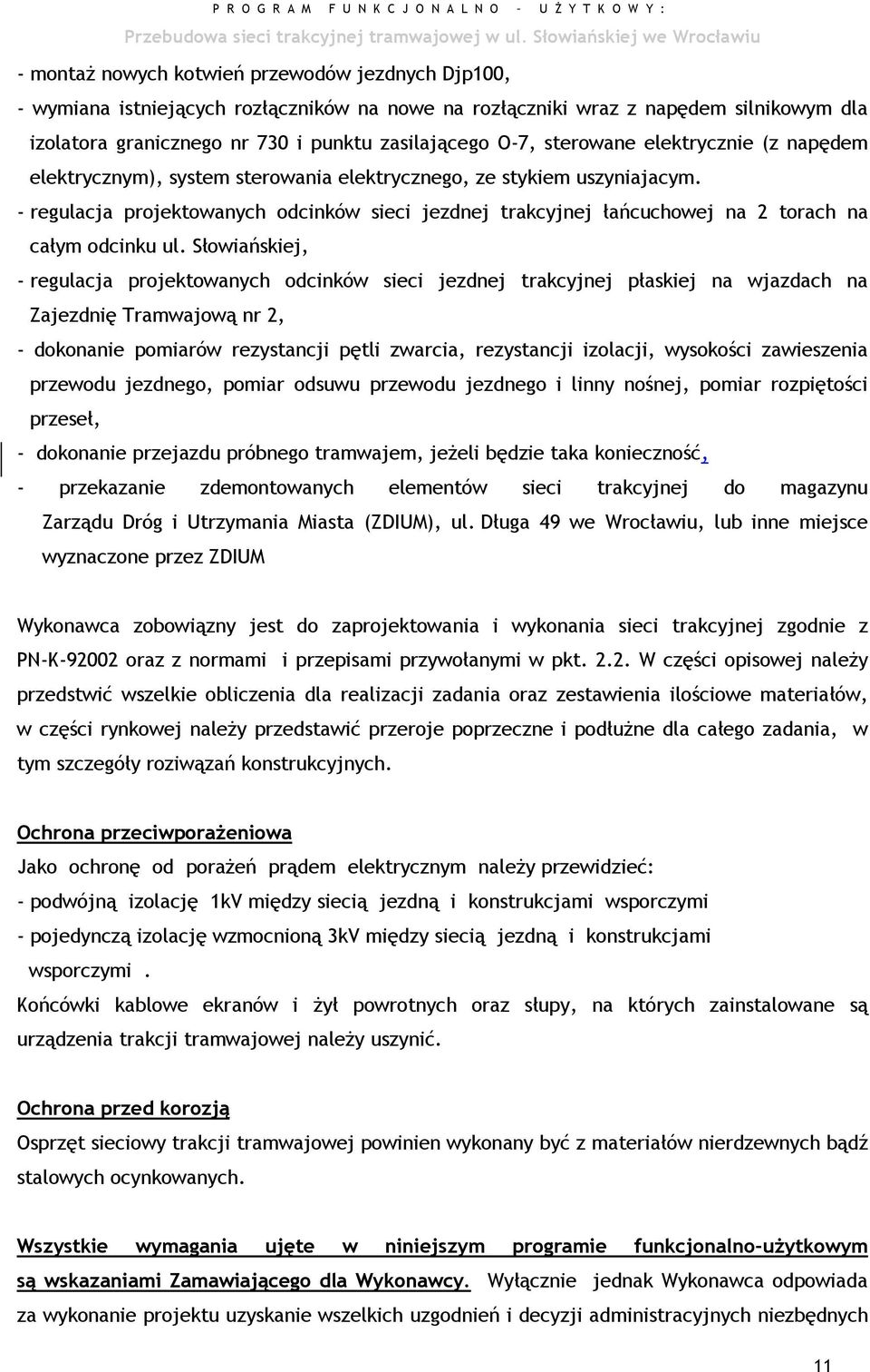 - regulacja projektowanych odcinków sieci jezdnej trakcyjnej łańcuchowej na 2 torach na całym odcinku ul.
