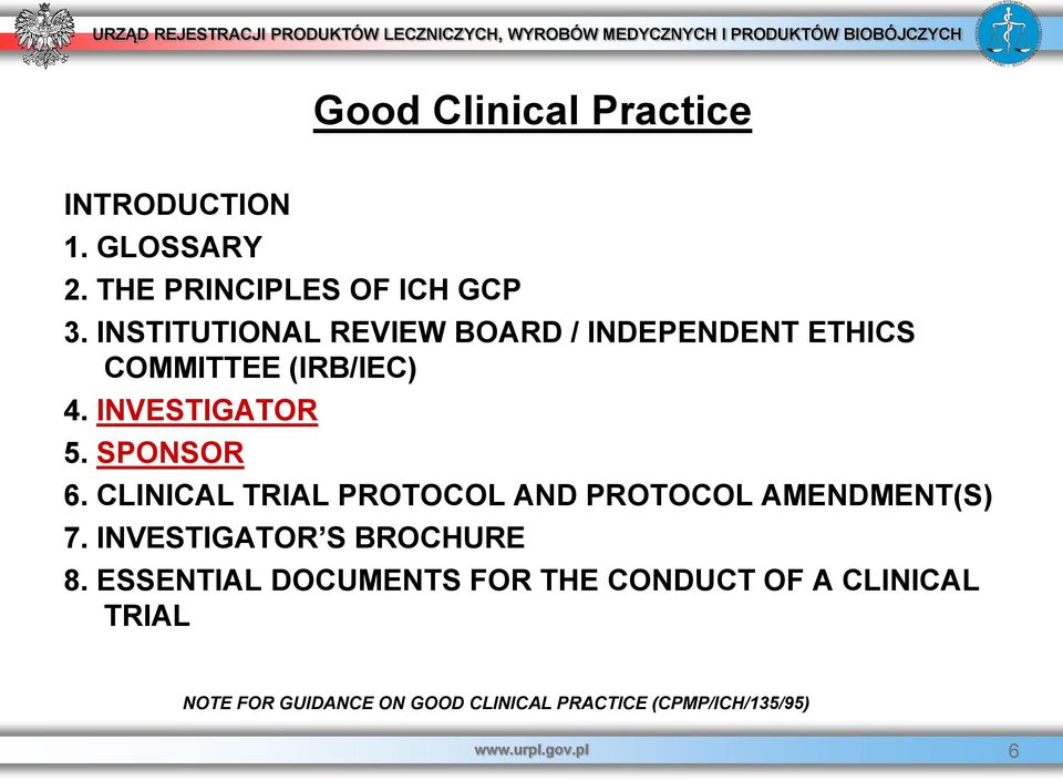 CLINICAL TRIAL PROTOCOL AND PROTOCOL AMENDMENT(S) 7. INVESTIGATOR S BROCHURE 8.