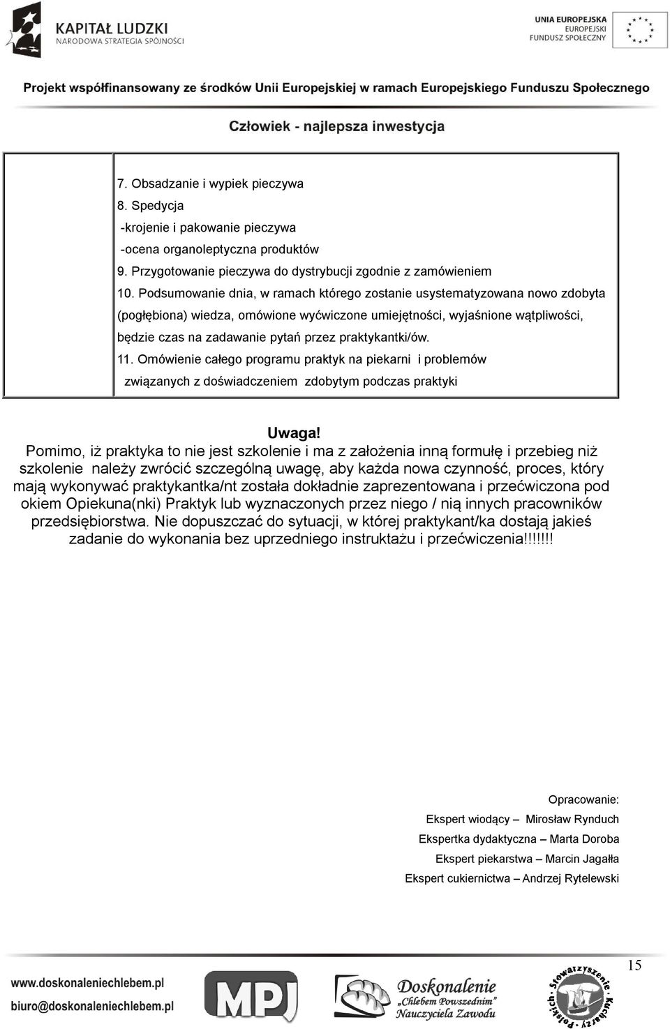 praktykantki/ów. 11. Omówienie całego programu praktyk na piekarni i problemów związanych z doświadczeniem zdobytym podczas praktyki Uwaga!