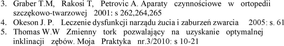 Okeson J. P. Leczenie dysfunkcji narządu żucia i zaburzeń zwarcia 2005: s.