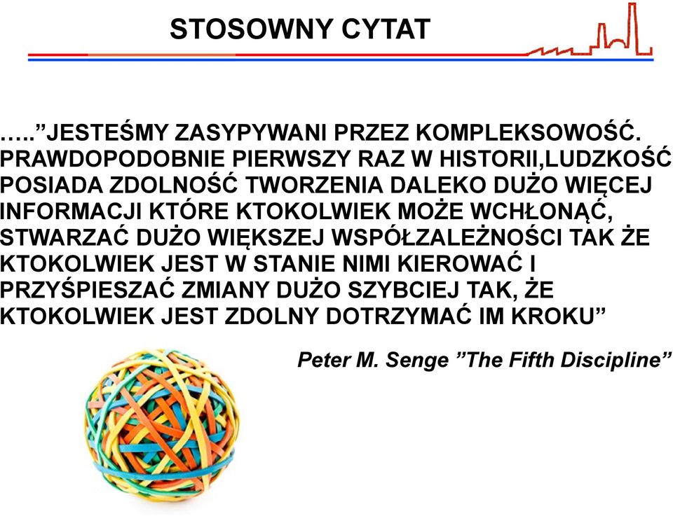 INFORMACJI KTÓRE KTOKOLWIEK MOŻE WCHŁONĄĆ, STWARZAĆ DUŻO WIĘKSZEJ WSPÓŁZALEŻNOŚCI TAK ŻE KTOKOLWIEK