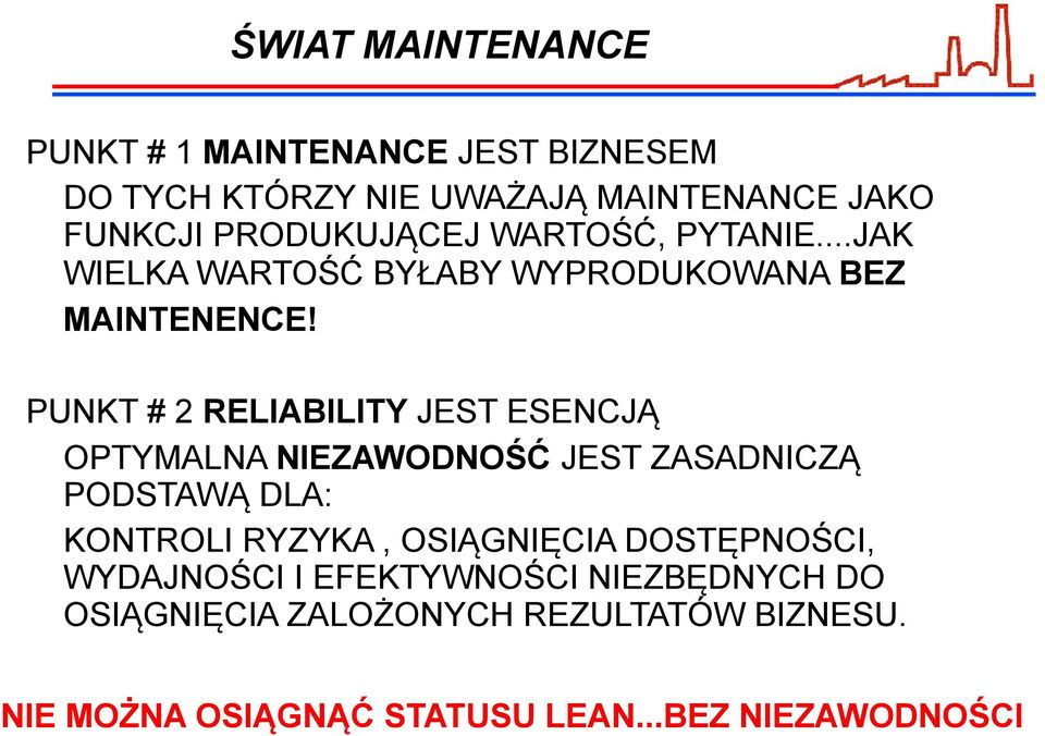 PUNKT # 2 RELIABILITY JEST ESENCJĄ OPTYMALNA NIEZAWODNOŚĆ JEST ZASADNICZĄ PODSTAWĄ DLA: KONTROLI RYZYKA,